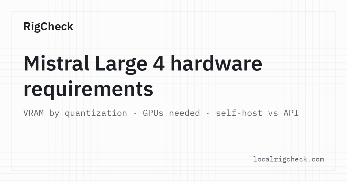 Mistral Large 4: Medium 3.5 comparison no longer gives an unsourced RAM figure; it points to that checker instead